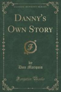 Danny's Own Story (Classic Reprint) - 2852855002