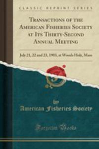 Transactions Of The American Fisheries Society At Its Thirty-second Annual Meeting - 2855700786