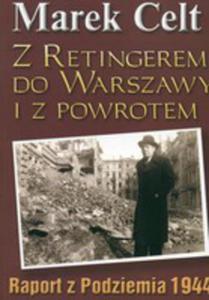 Z Retingerem Do Warszawy I Z Powrotem. Raport Z Podziemia 1944 - 2856119654