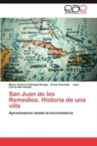 San Juan De Los Remedios. Historia De Una Villa