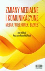 Zmiany Medialne I Komunikacyjne Media. Wizerunek. Biznes Wspczesne Transgresje Tom 2 - 2840109610