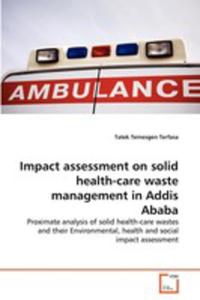 Impact Assessment On Solid Health - Care Waste Management In Addis Ababa - 2857064027