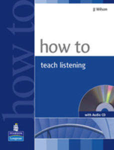 How To Teach Listening Plus Cd - Book Plus Audio Cd [Ksika Plus Audio Cd] - 2839265881