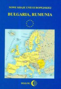 Nowe Kraje Unii Europejskiej. Bugaria, Rumunia - 2856567680