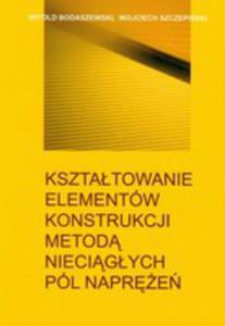 Ksztatowanie Elementw Konstrukcji Metod Niecigych Pl Napre - 2839265146