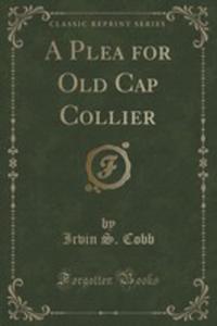 A Plea For Old Cap Collier (Classic Reprint) - 2855158075