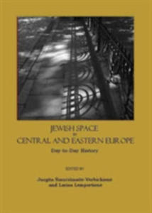 Jewish Space In Central And Eastern Europe: Day - To - Day History - 2840127839