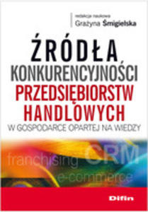 rda Konkurencyjnoci Przedsibiorstw Handlowych W Gospodarce Opartej Na Wiedzy - 2839329395