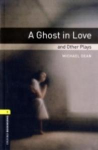 Oxford Bookworms Library: Stage 1: A Ghost In Love And Other Plays