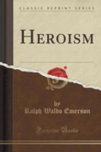 Heroism (Classic Reprint) - 2852880377