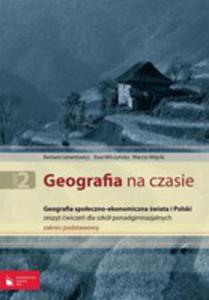 Geografia Na Czasie 2 Zeszyt wicze Geografia Spoeczno-ekonomiczna wiata I Polski