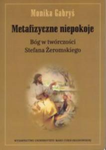 Metafizyczne Niepokoje. Bg W Twrczoci Stefana eromskiego - 2839282314