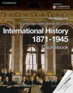 Cambridge International As Level International History 1871 - 1945 Coursebook - 2839896801