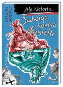 Ale Historia Jadwiga Kontra Jagieo - 2846952329