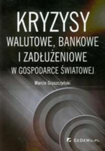 Kryzysy Walutowe Bankowe I Zadueniowe W Gospodarce wiatowej - 2850512109