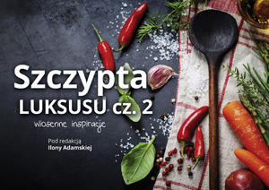 Szczypta luksusu, Kulinarne Inspiracje cz2 - 2822179126