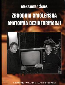 Zbrodnia Smoleska Anatomia Dezinformacji Aleksander ciosa - 2822174655