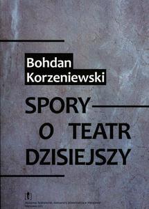 Spory o teatr dzisiejszy_Bohdan Korzenioewski - 2822177250