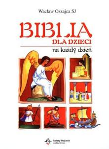 "Biblia dla dzieci na kady dzie" Wacaw Oszajca - 2822983792