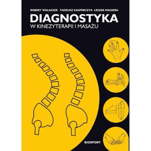 Diagnostyka w kinezyterapii i masau - 2868476840