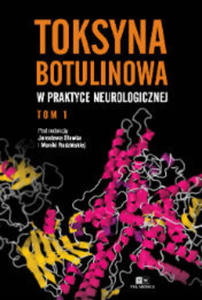 Toksyna Botulinowa w praktyce neurologicznej tom I - 2878114502