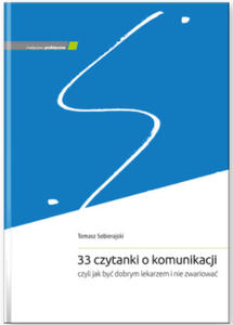 33 czytanki o komunikacji, czyli jak by dobrym lekarzem i nie zwariowa - 2878731582