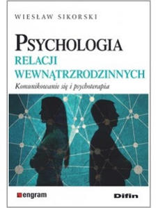 Psychologia relacji wewntrzrodzinnych. Komunikowanie si i psychoterapia - 2863278929