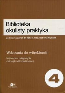 Biblioteka okulisty praktyka 4 Wskazania do witrektomii - 2859209470