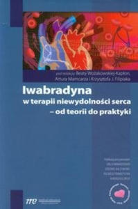 Iwabradyna w terapii niewydolnoci serca - od teorii do praktyki