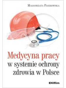 Medycyna pracy w systemie ochronie zdrowia w Polsce - 2859209704