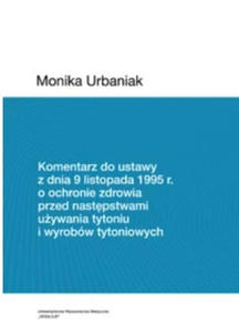 Komentarz do ustawy z dnia 9 listopada 1995 r. o ochronie zdrowia przed nastpstwami uywania tytoniu i wyrobw tytoniowych - 2875514119