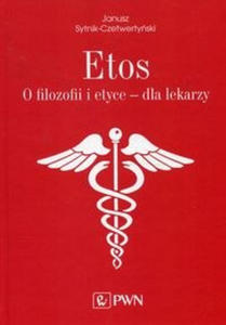 Etos O filozofii i etyce dla lekarzy. - 2859209839