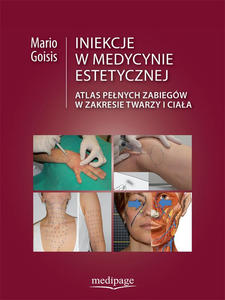 INIEKCJE W MEDYCYNIE ESTETYCZNEJ. ATLAS PENYCH ZABIEGW W REJONIE TWARZY I CIAA - 2868577295