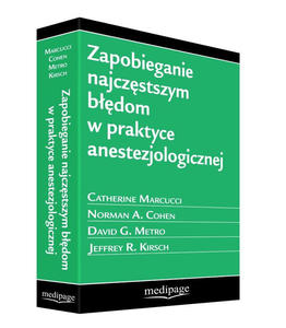 ZAPOBIEGANIE NAJCZSTSZYM BDOM W PRAKTYCE ANESTEZJOLOGICZNEJ (AVODING COMMON ANESTHESIA ERRORS) MARCUCCI - 2859210044