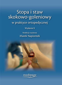 STOPA I STAW SKOKOWO-GOLENIOWY W PRAKTYCE ORTOPEDYCZNEJ. WYDANIE II - 2871544406