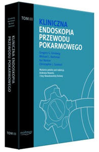 KLINICZNA ENDOSKOPIA PRZEWODU POKARMOWEGO. TOM III (CLINICAL GASTROINTESTIAL ENDOSCOPY) GINSBERG - 2859210178