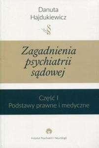 Zagadnienia z psychiatrii sdowej Cz 1 Podstawy prawne i medyczne - 2859208308