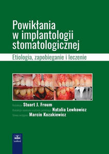 Powikania w implantologii stomatologicznej. Etiologia, zapobieganie i leczenie - 2859210445