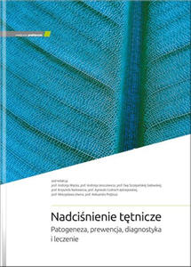 Nadcinienie ttnicze. Patogeneza, prewencja, diagnostyka i leczenie - 2877442839