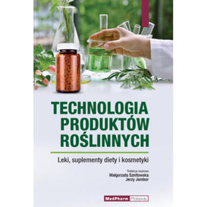 Technologia produktw rolinnych. Leki, suplementy diety i kosmetyki. - 2871814768