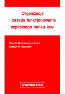 Organizacja i zasady funkcjonowania szpitalnego banku krwi - 2868103201