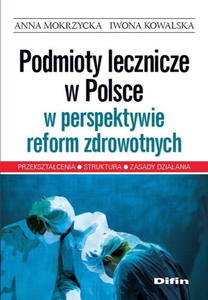 Podmioty lecznicze w Polsce w perspektywie reform zdrowotnych - 2859210719