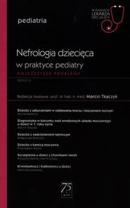 W gabinecie lekarza specjalisty Pediatria Nefrologia dziecica w praktyce pediatry - 2859210982