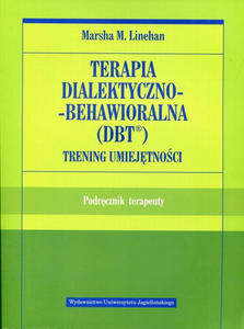 Terapia dialektyczno-behawioralna DBT Trening umiejtnoci - 2878731659