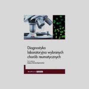 Diagnostyka laboratoryjna wybranych chorb reumatycznych - 2859208396