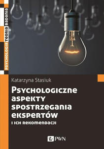 Psychologiczne aspekty postrzegania ekspertw i ich rekomendacji - 2859211103