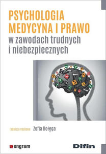 Psychologia medycyna i prawo w zawodach trudnych i niebezpiecznych - 2859211225