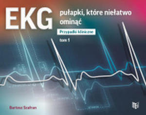 EKG puapki, które nieatwo omin Przypadki kliniczne Tom 1