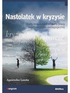 Nastolatek w kryzysie. Karty terapeutyczne i karty pracy psychologiczno-pedagogicznej - 2871544414