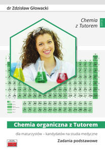 Chemia organiczna z Tutorem dla maturzystw - kandydatw na studia medyczne Zadania podstawowe - 2878833942
